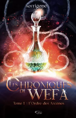 Korrigane - Les Chroniques de Wefa, Tome 1 : L'Ordre des Arcanes